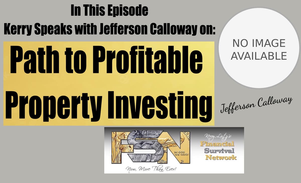 Path to Profitable Property Investing - Jefferson Calloway #6192 - Kerry Lutz's--Financial Survival Network cover