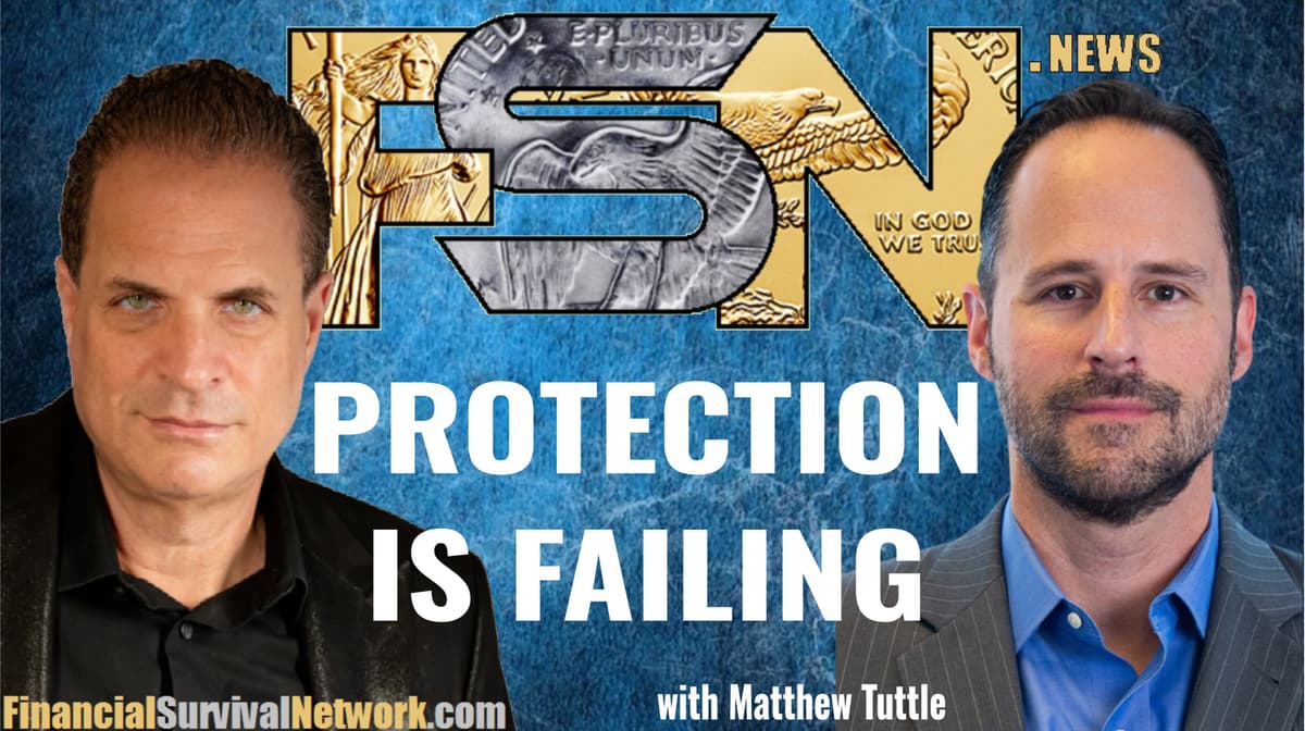 Protection Is Failing - Matthew Tuttle - Kerry Lutz's--Financial Survival Network cover
