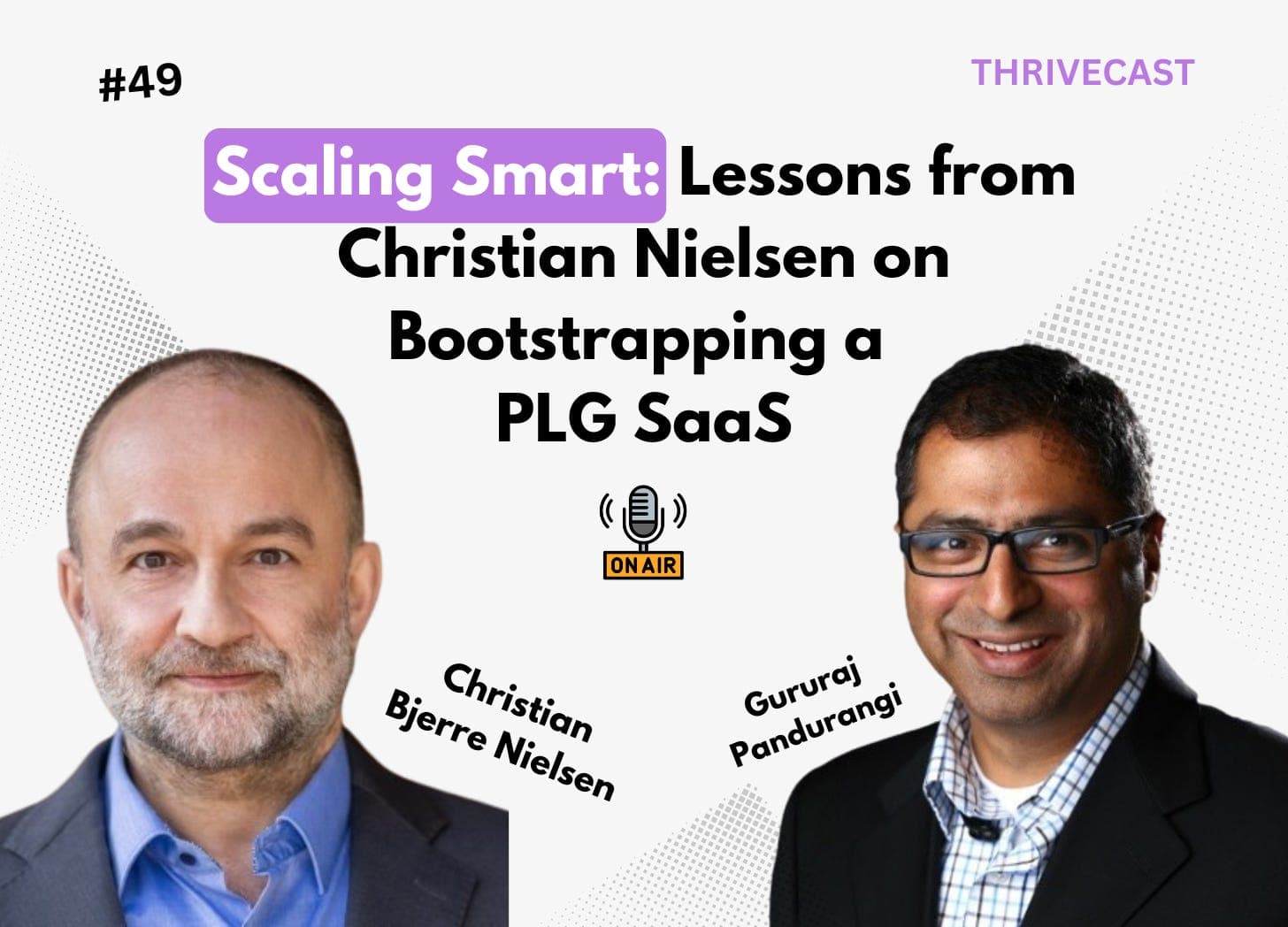 #49 — Scaling Smart: Lessons from Christian Nielsen on Bootstrapping a PLG SaaS - Thrivecast cover