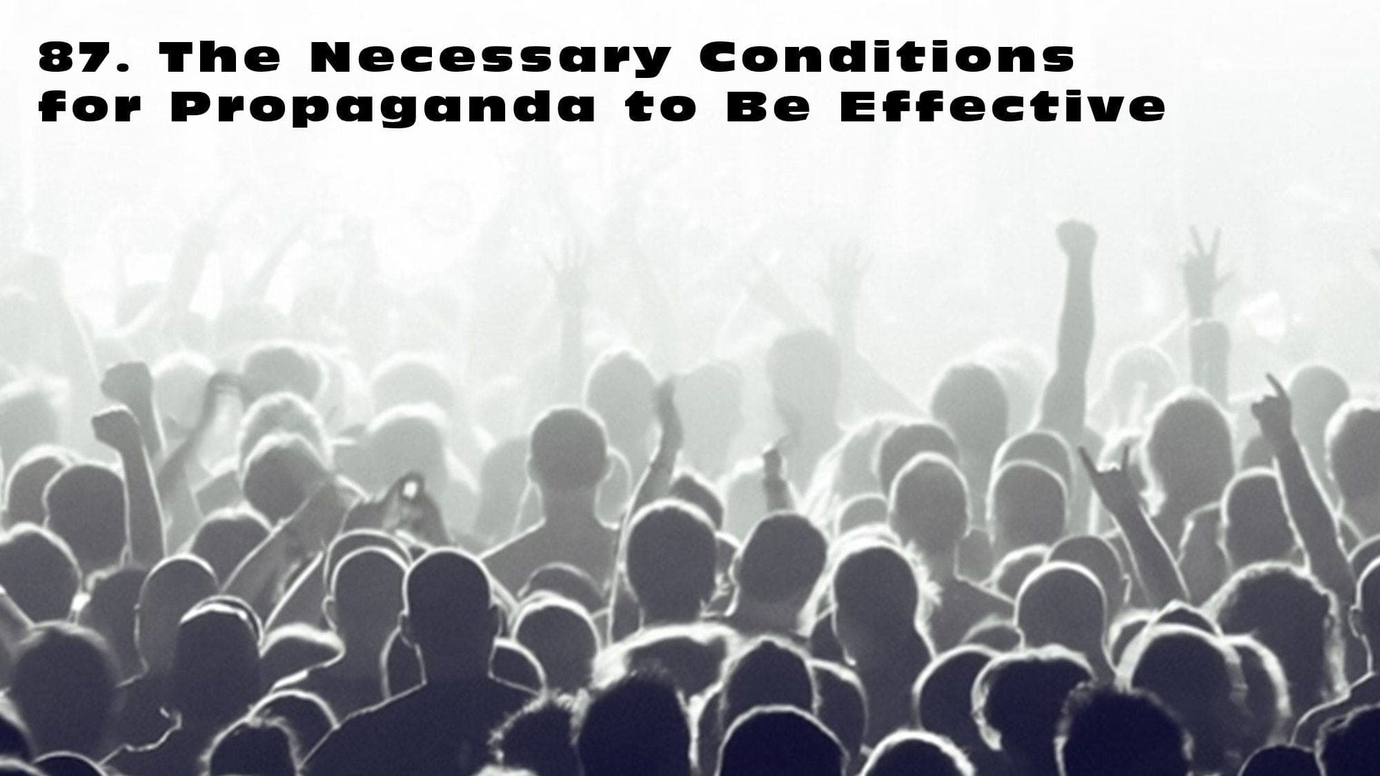 87. The Necessary Conditions for Propaganda to Be Effective  - Seeking the Hidden Thing Podcast cover