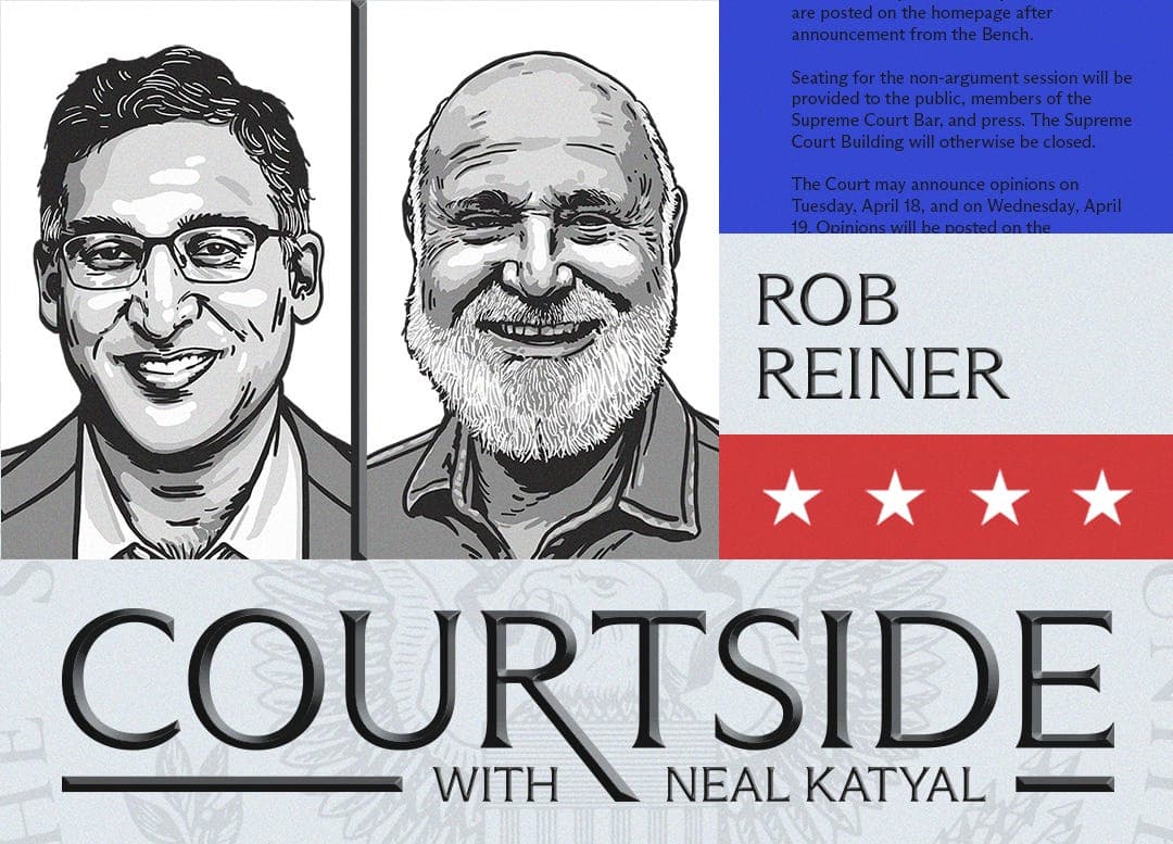 Courtside Episode 4 with Rob Reiner - COURTSIDE with Neal Katyal cover