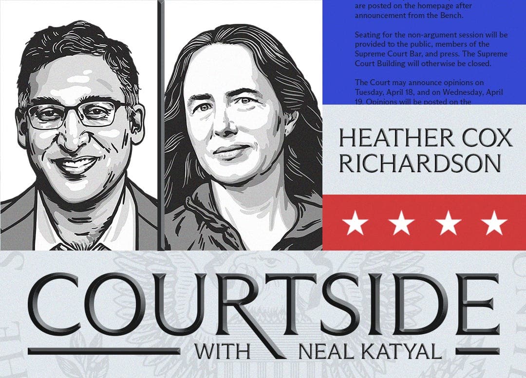 Courtside Episode 6 with Heather Cox Richardson - COURTSIDE with Neal Katyal cover