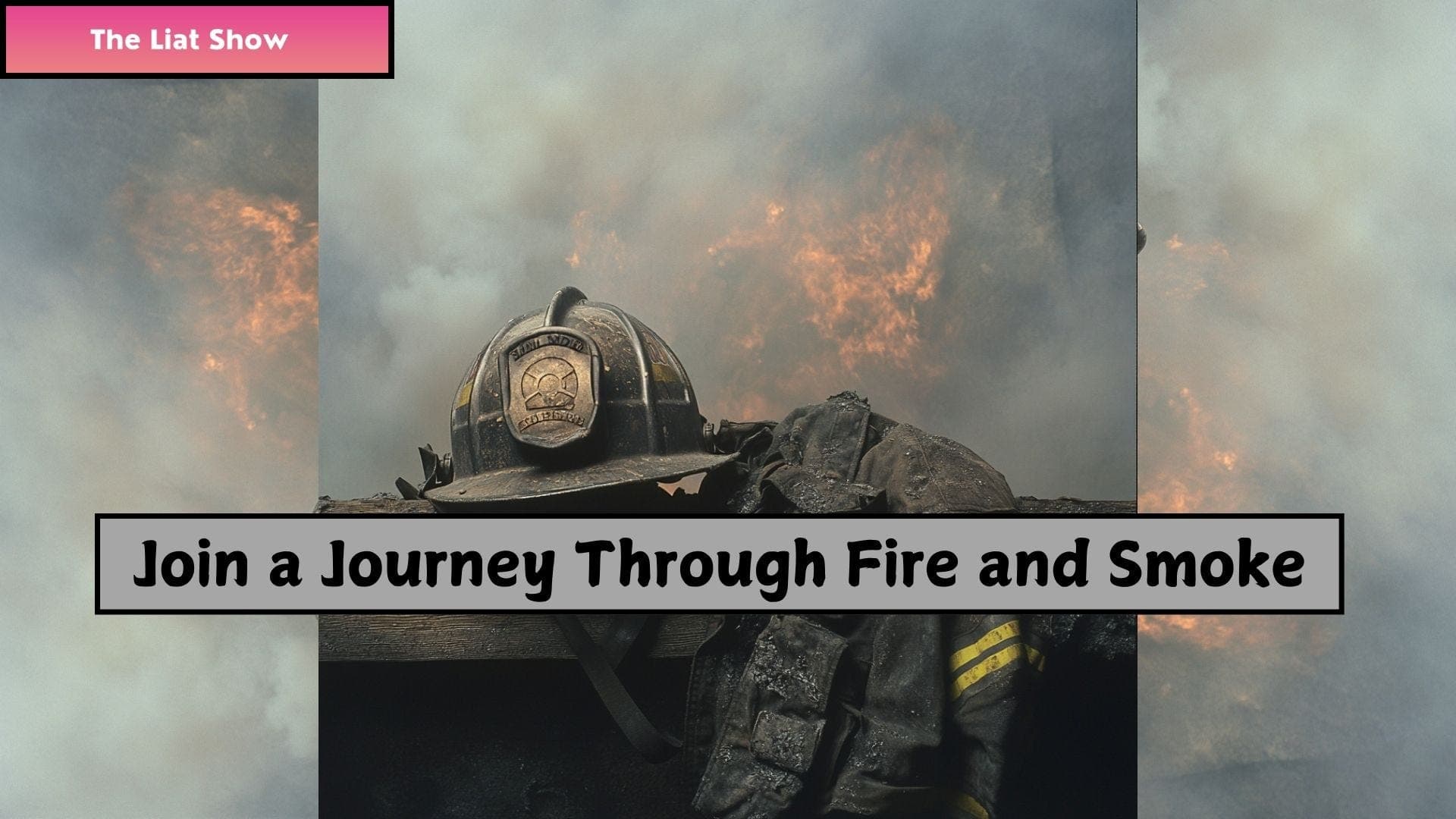 Breathing Firefighters’ Reality on The Liat Show - The Liat Show cover
