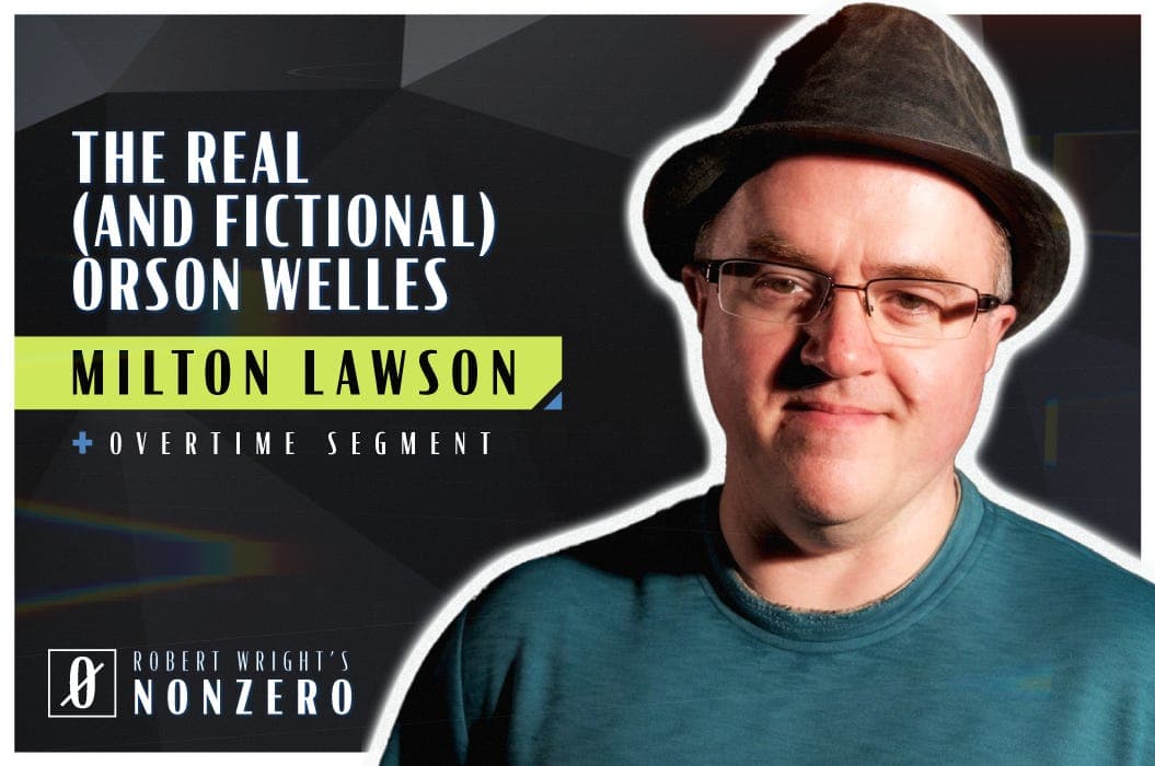 The Real (And Fictional) Orson Welles (Robert Wright & Milton Lawson) - Robert Wright's Nonzero cover