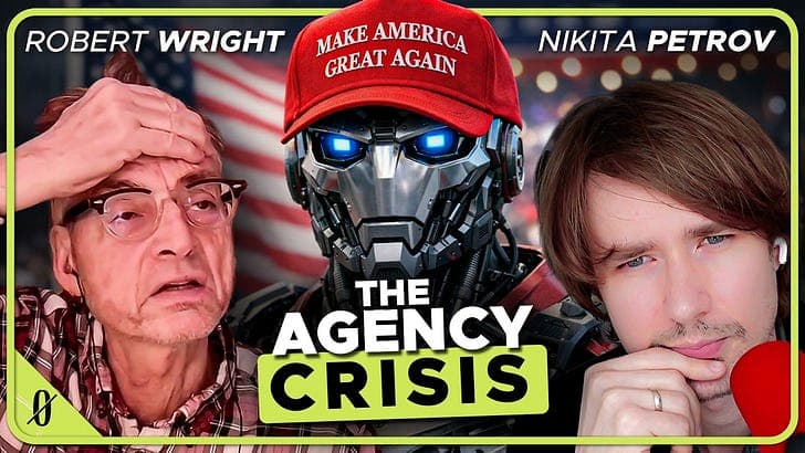 Agency, AI, and the MAGA Impulse (Robert Wright & Nikita Petrov) - Robert Wright's Nonzero cover