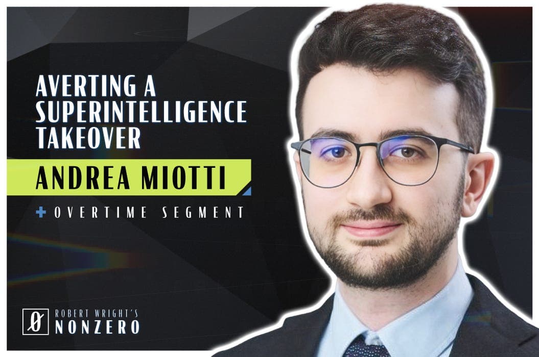 Averting a Superintelligence Takeover (Robert Wright & Andrea Miotti) - Robert Wright's Nonzero cover
