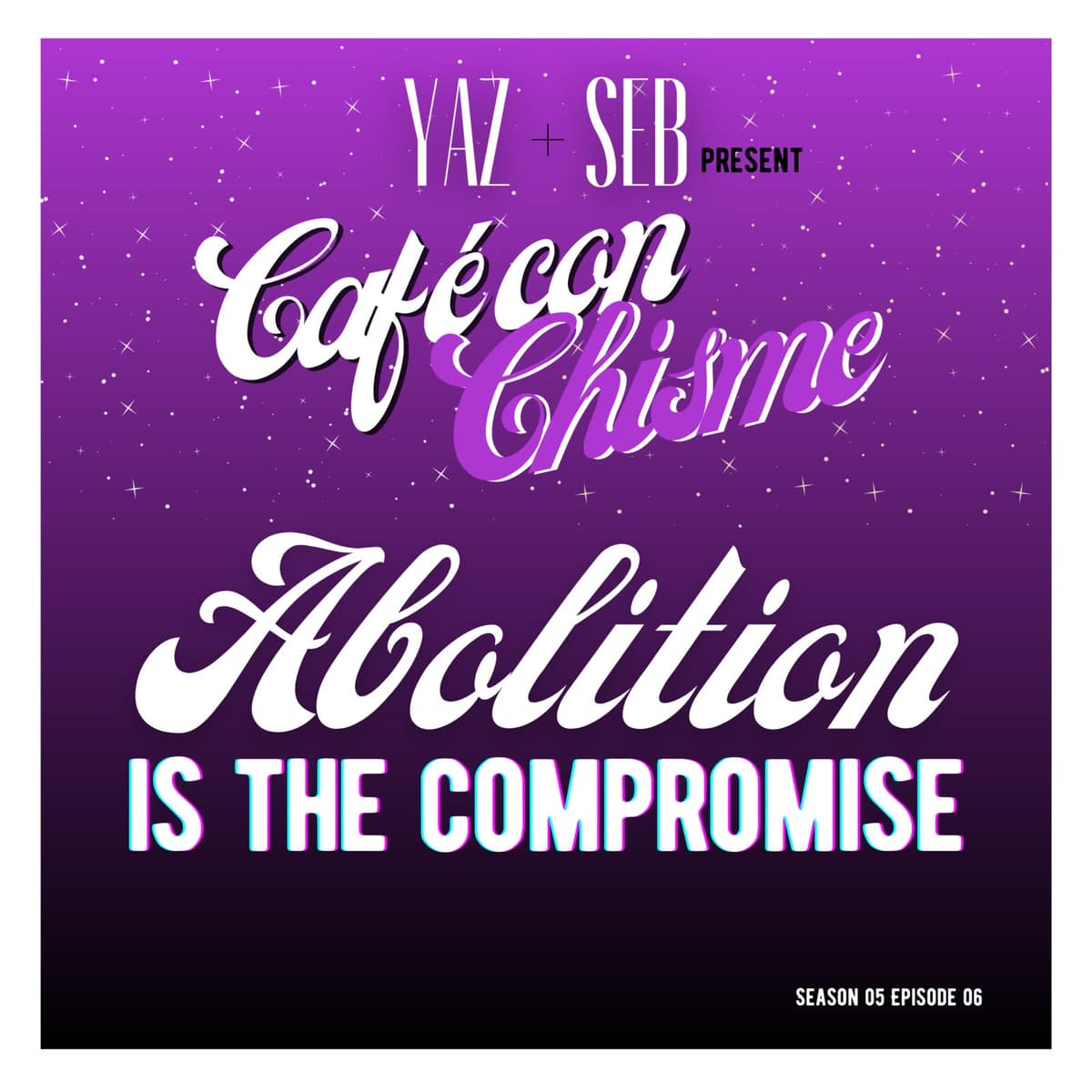 S5 Ep6: Abolition is the compromise - Café con Chisme cover