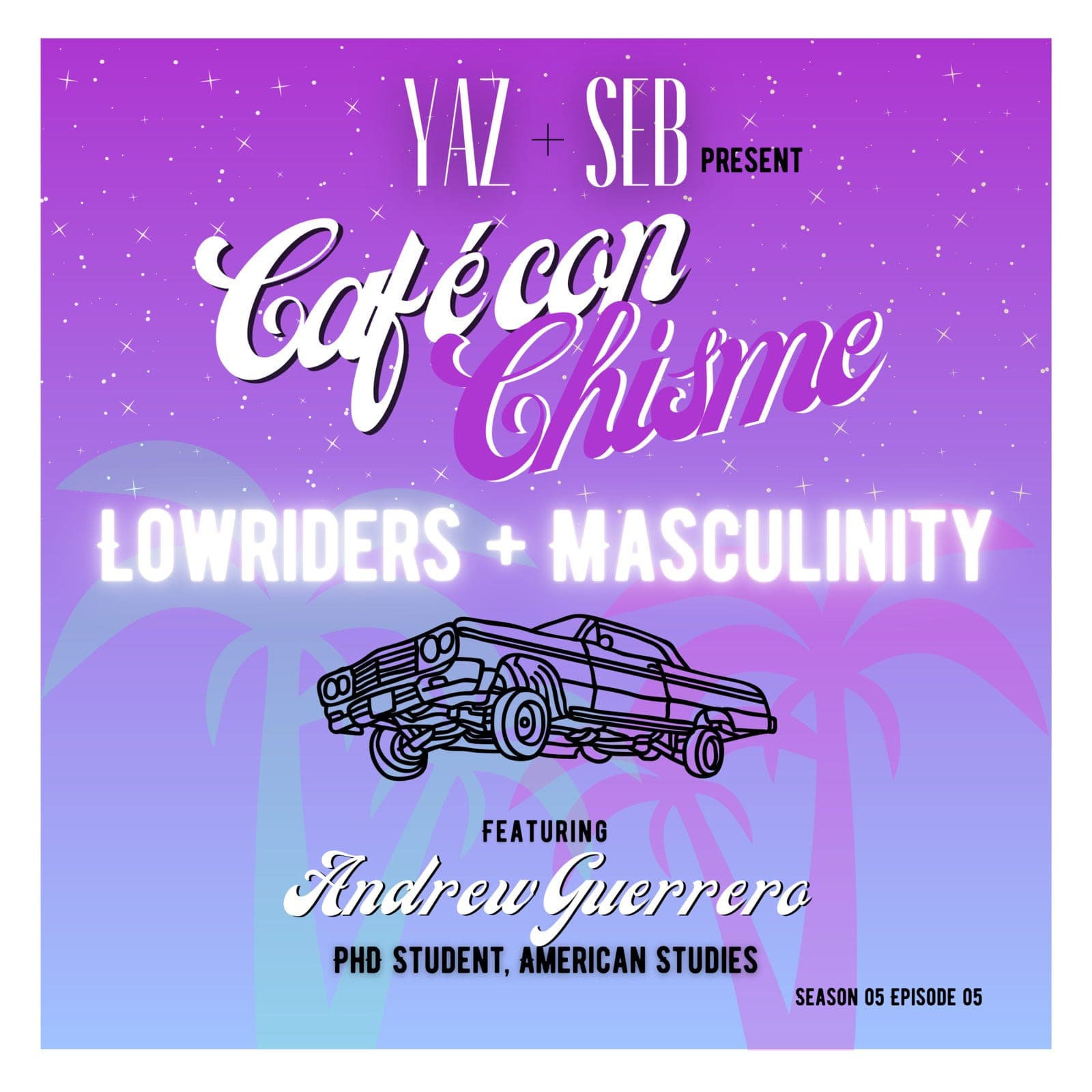 S5 Ep5: Lowriders + Masculinity (ft. Andrew Guerrero) - Café con Chisme cover
