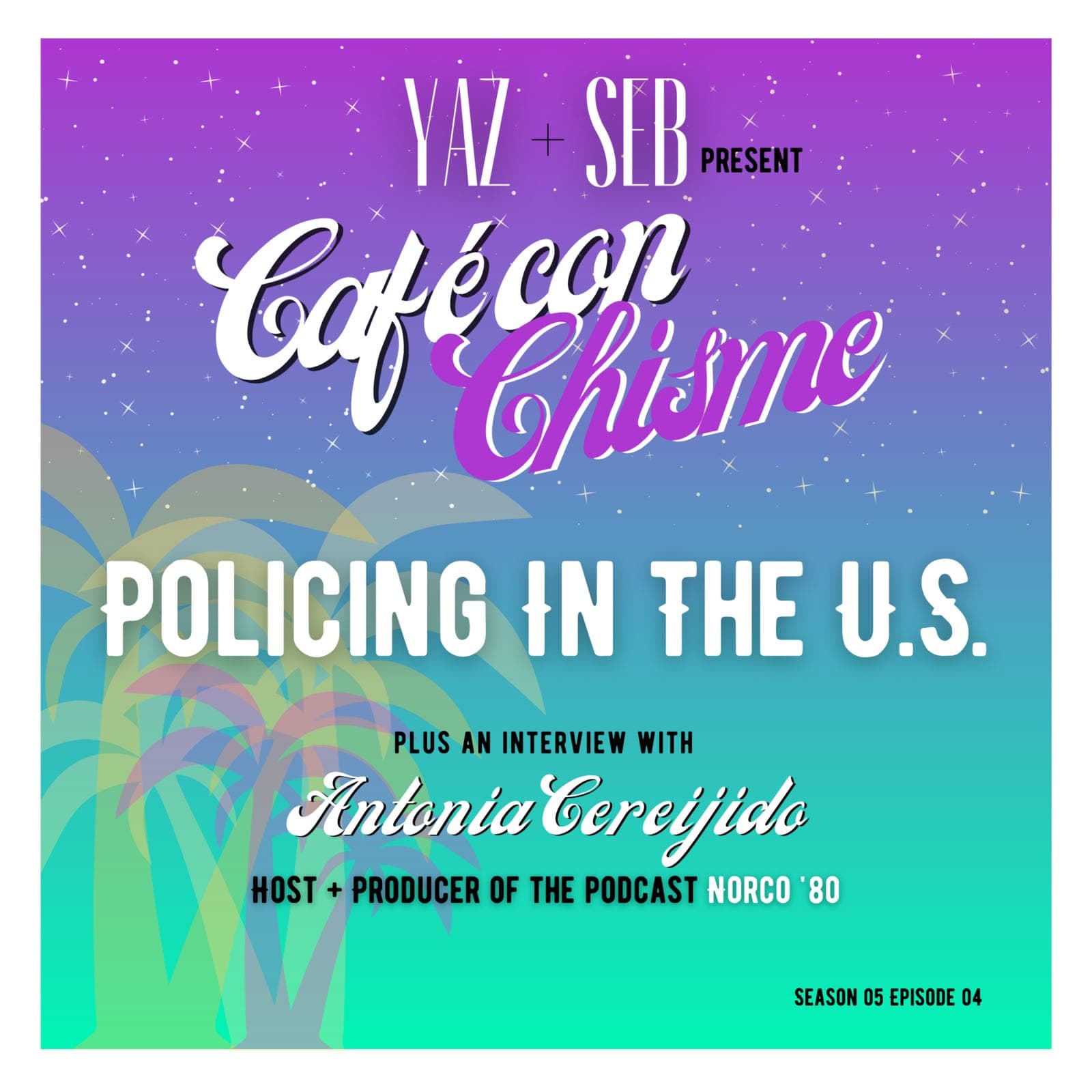 S5 Ep4: Policing in the U.S. (ft. Antonia Cereijido) - Café con Chisme cover