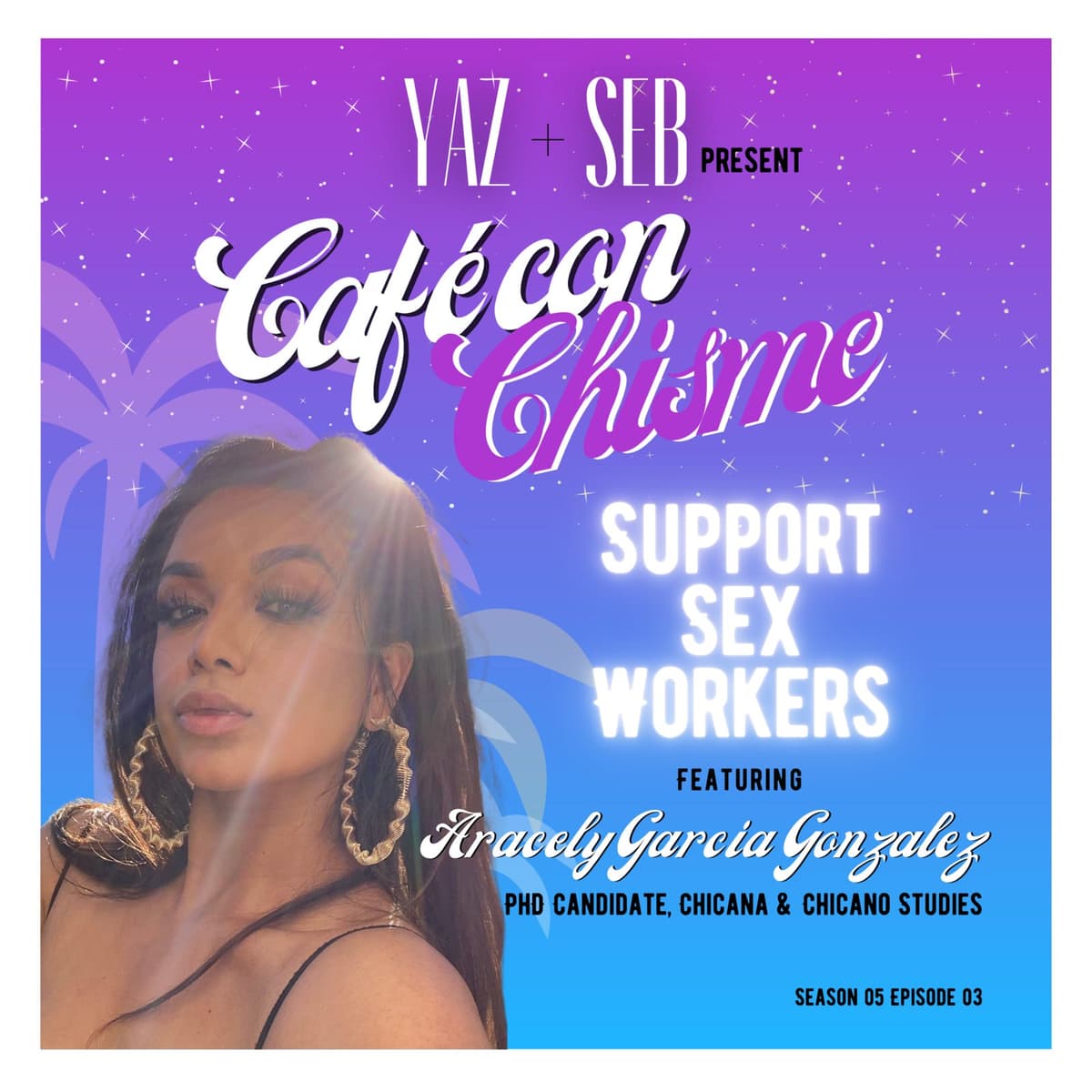 S5 Ep3: SUPPORT SEX WORKERS (ft. Aracely Garcia Gonzalez) - Café con Chisme cover