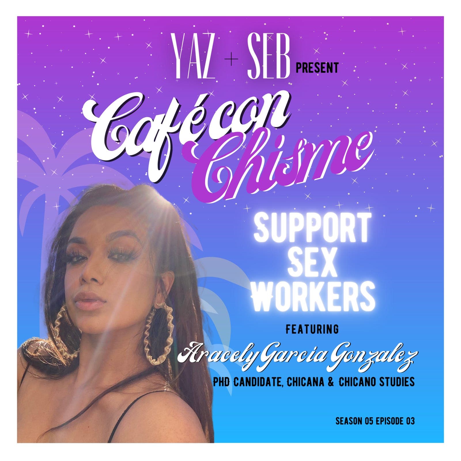 S5 Ep3: SUPPORT SEX WORKERS (ft. Aracely Garcia Gonzalez) - Café con Chisme cover