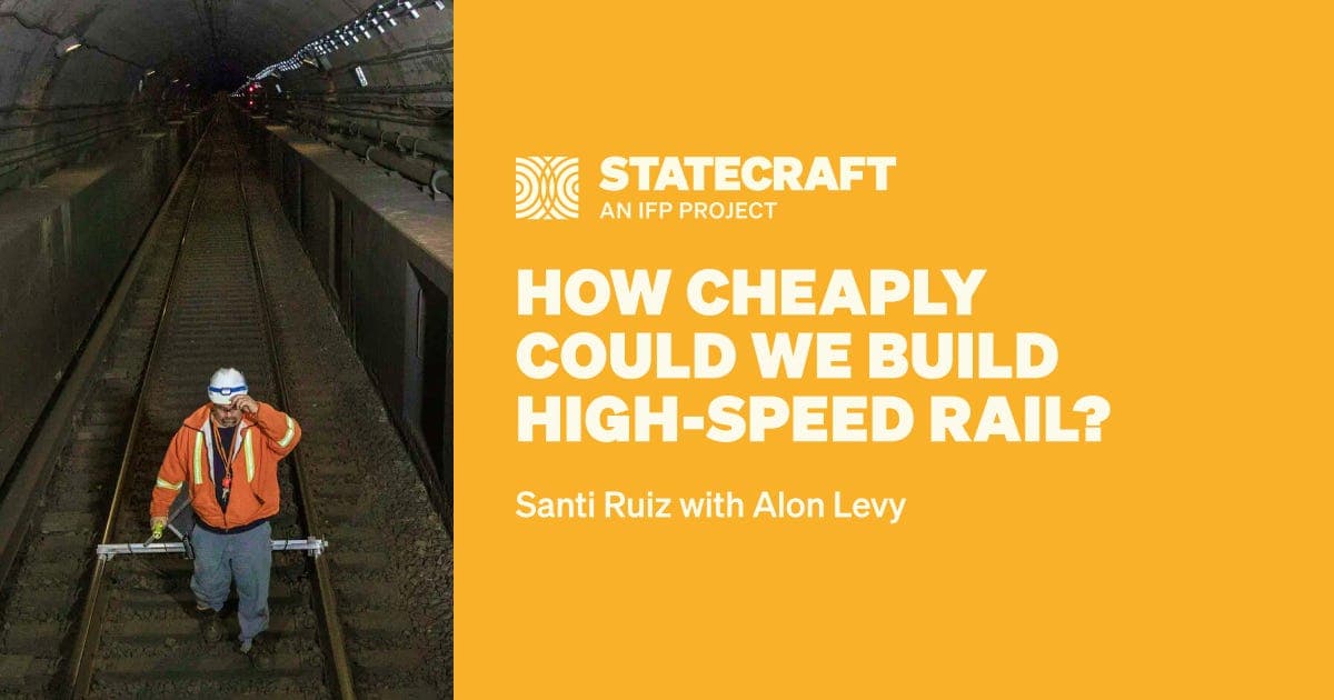 How Cheaply Could We Build High-Speed Rail? - Statecraft cover