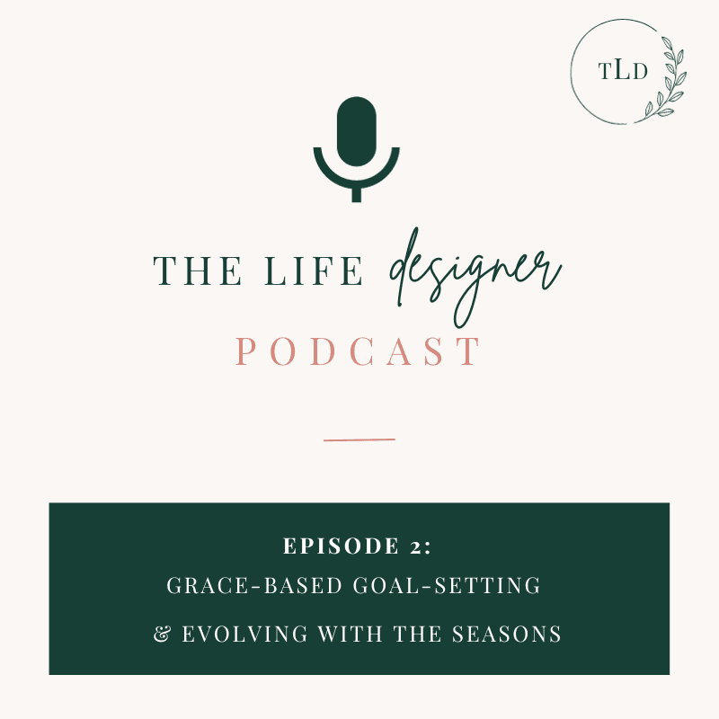 2: Grace-Based Goal-Setting & Evolving With the Seasons - The Life Designer  cover