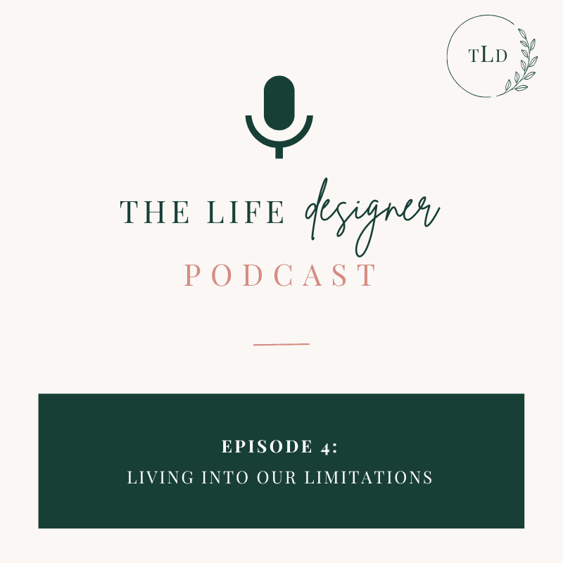 4: Living Into Our Limitations - The Life Designer  cover