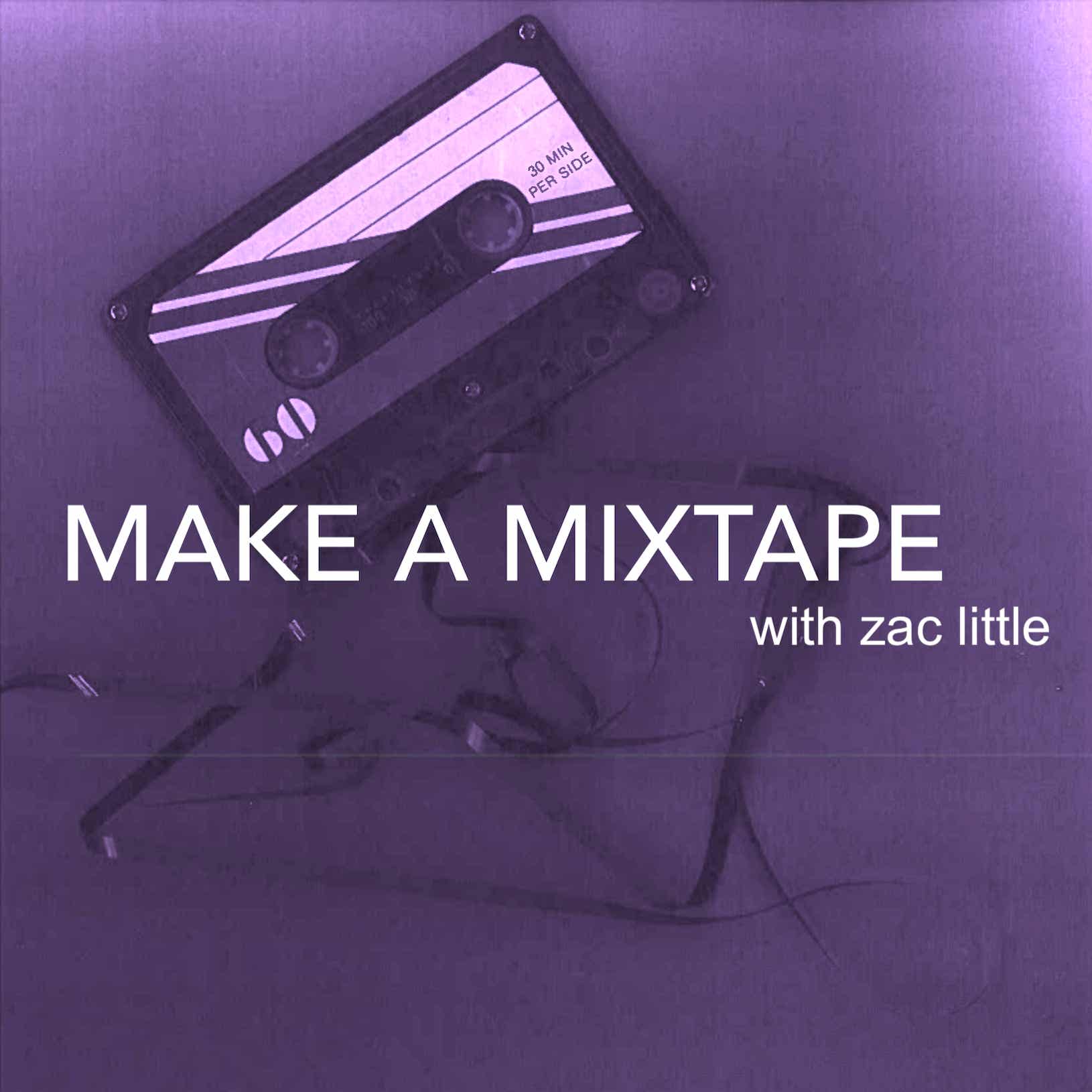 Make a Mixtape with Zac Little cover