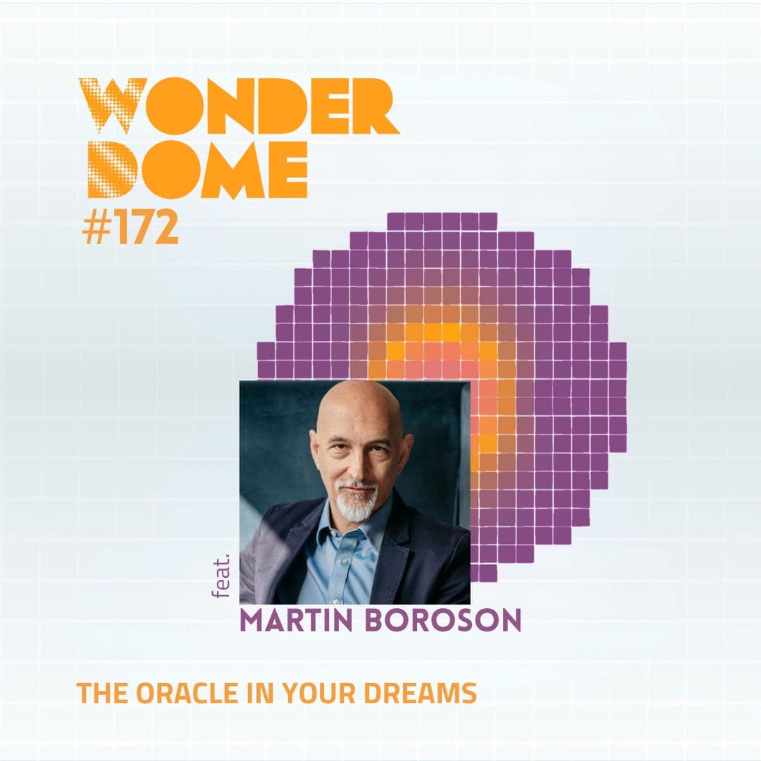 #172 The Oracle in Your Dreams (with Martin Boroson)  - The Wonder Dome cover