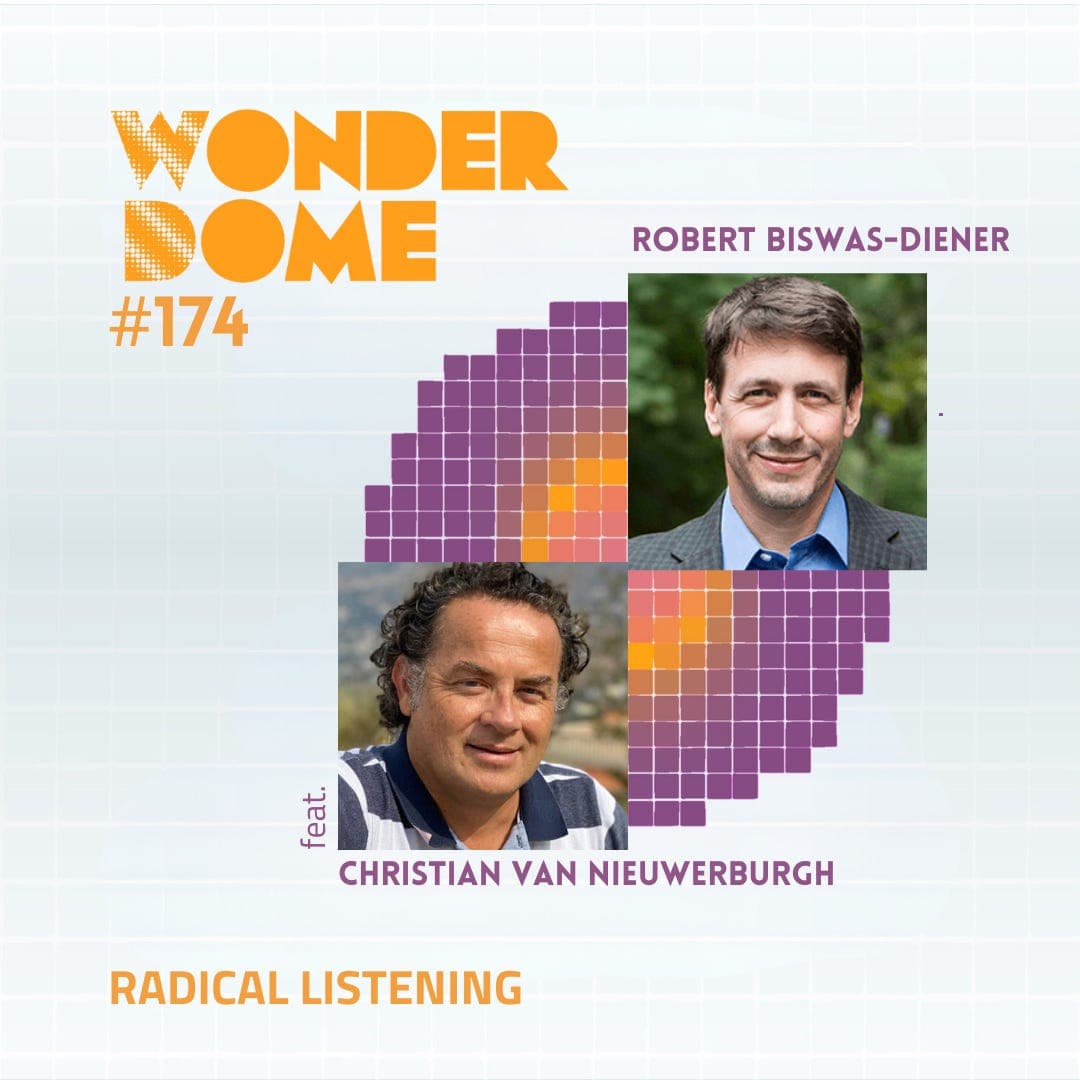 #174 Radical Listening (with Robert Biswas-Diener and Christian van Nieuwerburgh) - The Wonder Dome cover