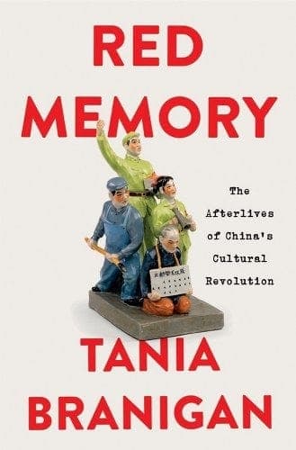 An excerpt from Tania Branigan's Red Memory: The Afterlives of China's Cultural Revolution — Sinocism Live cover