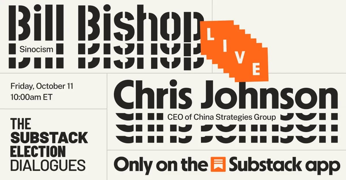 Substack Election Dialogues: China and the US election - Sinocism Live cover