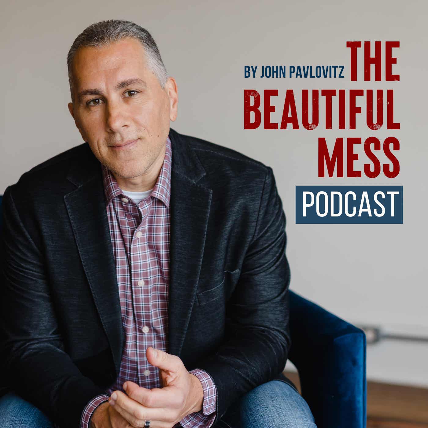 The Beautiful Mess by John Pavlovitz Podcast cover