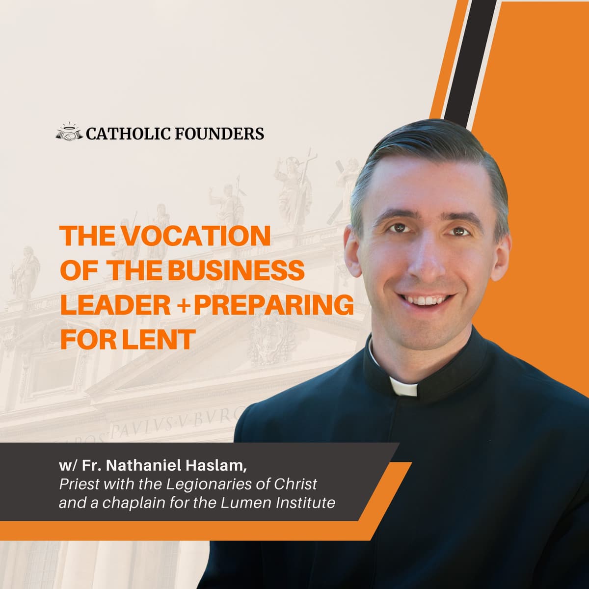 #51 This Priest was an Atheist Businessman, Now He Guides Catholic Businessmen | Fr. Nathaniel Haslam - Catholic Founders cover