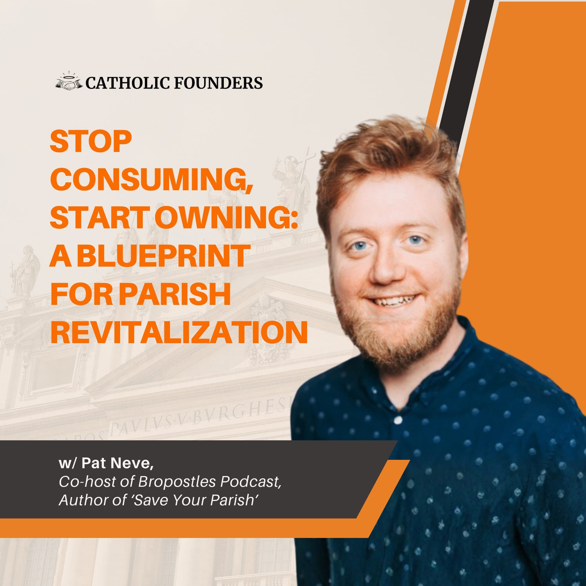 #57 Stop Consuming, Start Owning: A Blueprint for Parish Revitalization | Pat Neve - Catholic Founders cover