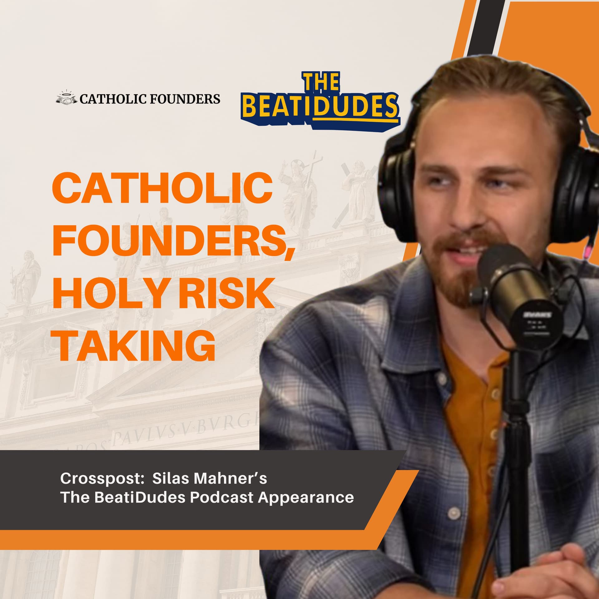 #65 Holy Risk Taking | Crosspost: Silas' BeatiDudes Podcast Appearance  — Catholic Founders cover