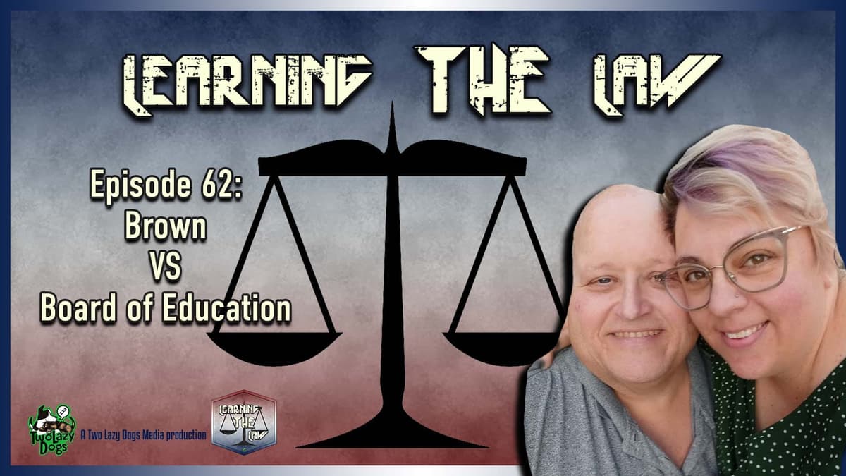 Episode #62: Brown VS Board of Education - Learning the Law cover