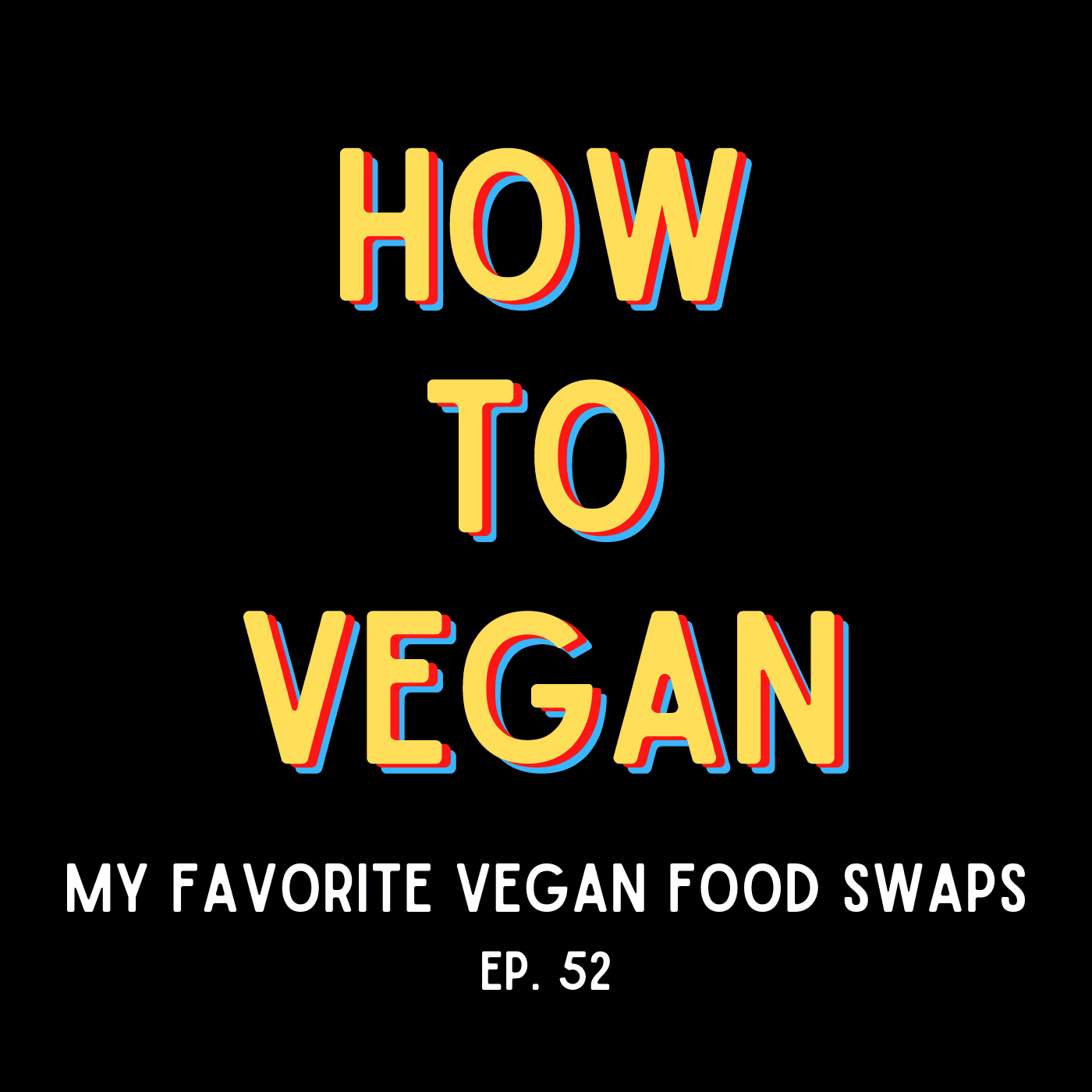 My Favorite Vegan Food Swaps — How To Vegan cover