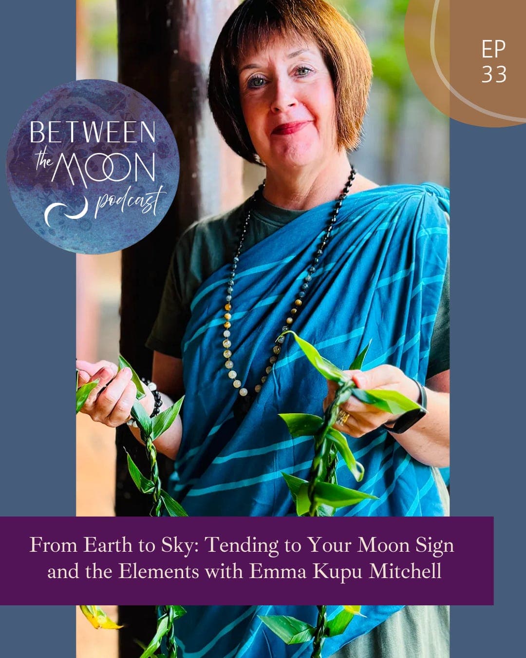 Ep 33: From earth to sky - tending to your moon sign and the elements with Emma Kupu Mitchell - Between the Moon cover