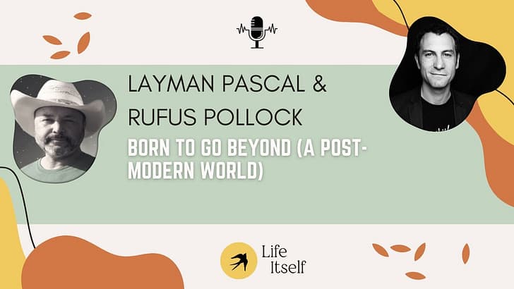 Layman Pascal: Born to Go Beyond (A Post-modern World) - Life Itself Podcast cover