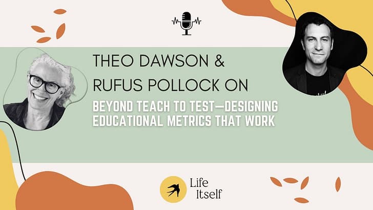 Theo Dawson: Beyond Teach to Test—Designing Educational Metrics That Work - Life Itself Podcast cover