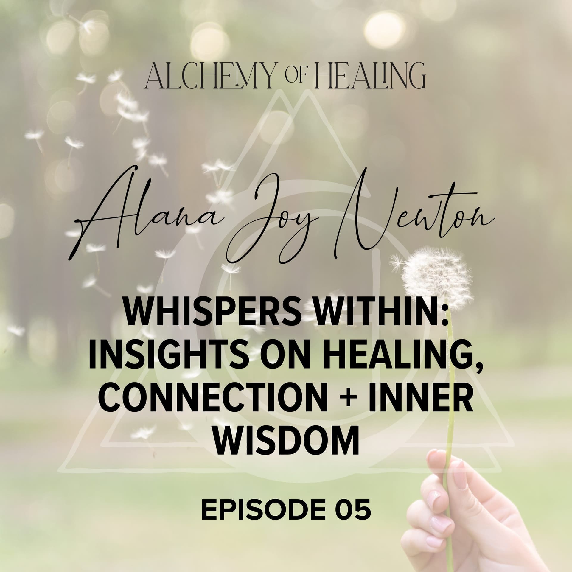05. Alana Joy Newton | Whispers Within: Insights on Healing, Connection + Inner Wisdom — Alchemy of Healing Podcast cover
