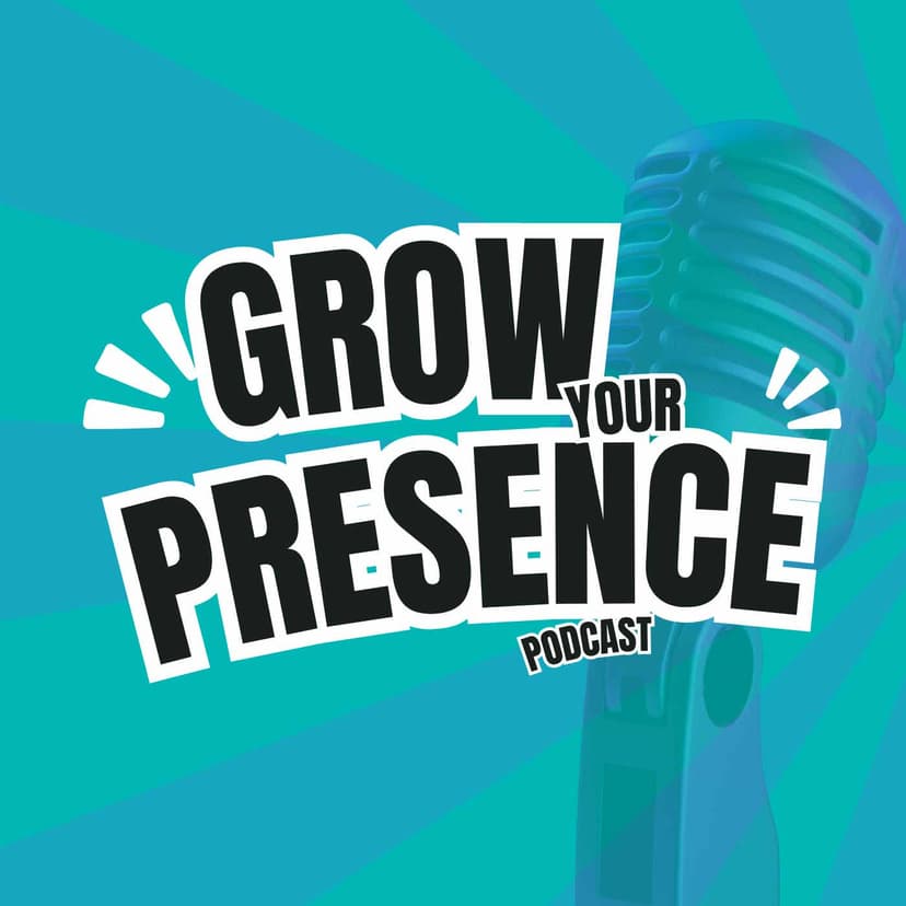 Grow Your Presence Podcast cover