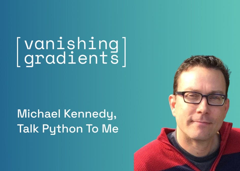 Episode 64: Data Science Meets Agentic AI with Michael Kennedy (Talk Python) - Vanishing Gradients cover