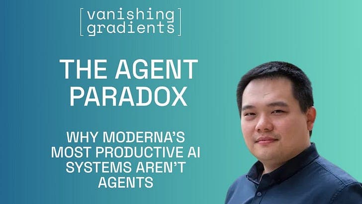 Episode 66: The Agent Paradox - Why Moderna's Most Productive AI Systems Aren't Agents - Vanishing Gradients cover