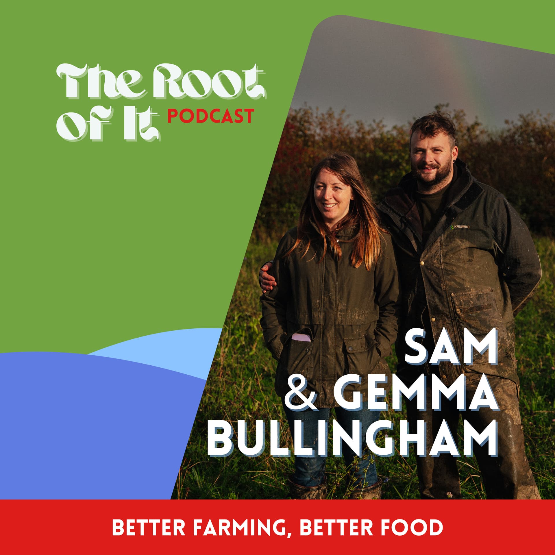 Better farming, better food - with Sam & Gemma Bullingham - The Root of It Podcast cover