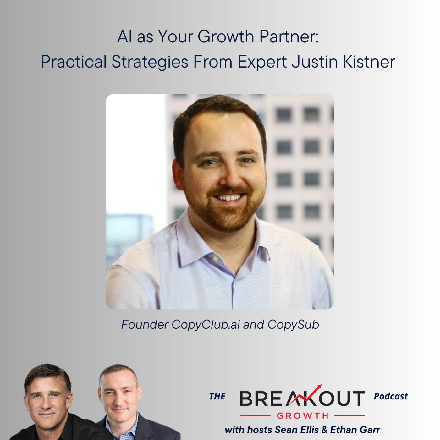 AI as Your Growth Partner: Practical Strategies From Expert Justin Kistner - The Breakout Growth Podcast cover
