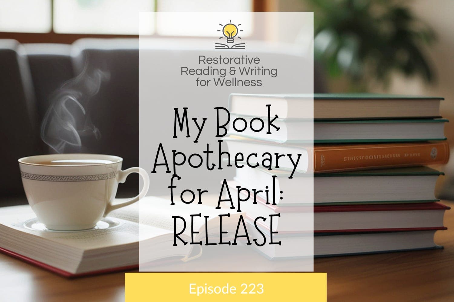 E223: My Personal Book Apothecary for April 2026 — Restorative Reading and Writing for Wellness cover