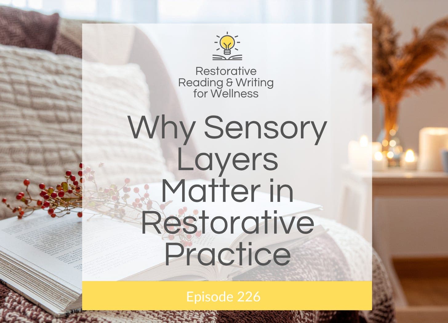 E226: Why Sensory Layers Matter in Restorative Practice: Spring Edition - Restorative Reading and Writing for Wellness cover
