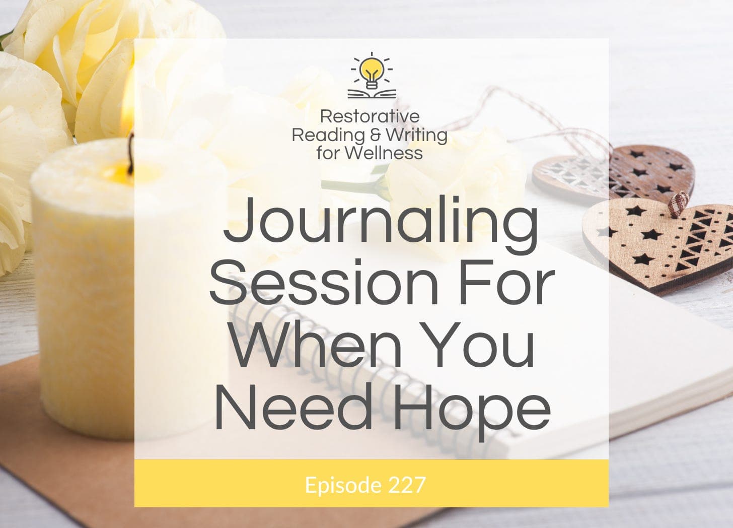 E227: A Guided Restorative Reading & Writing Session For When You Need Hope — Restorative Reading and Writing for Wellness cover