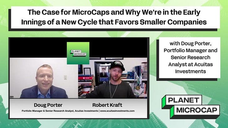 The Case for MicroCaps and Why We're in the Early Innings of a New Cycle that Favors Smaller Companies with Doug Porter, Portfolio Manager and Senior Research Analyst at Acuitas Investments - Planet MicroCap Podcast | MicroCap Investing Strategies cover