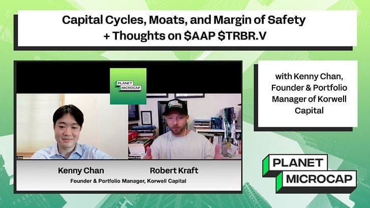 Capital Cycles, Moats, and Margin of Safety + Thoughts on $AAP $TRBR.V with Kenny Chan, Founder & Portfolio Manager of Korwell Capital - Planet MicroCap Podcast | MicroCap Investing Strategies cover
