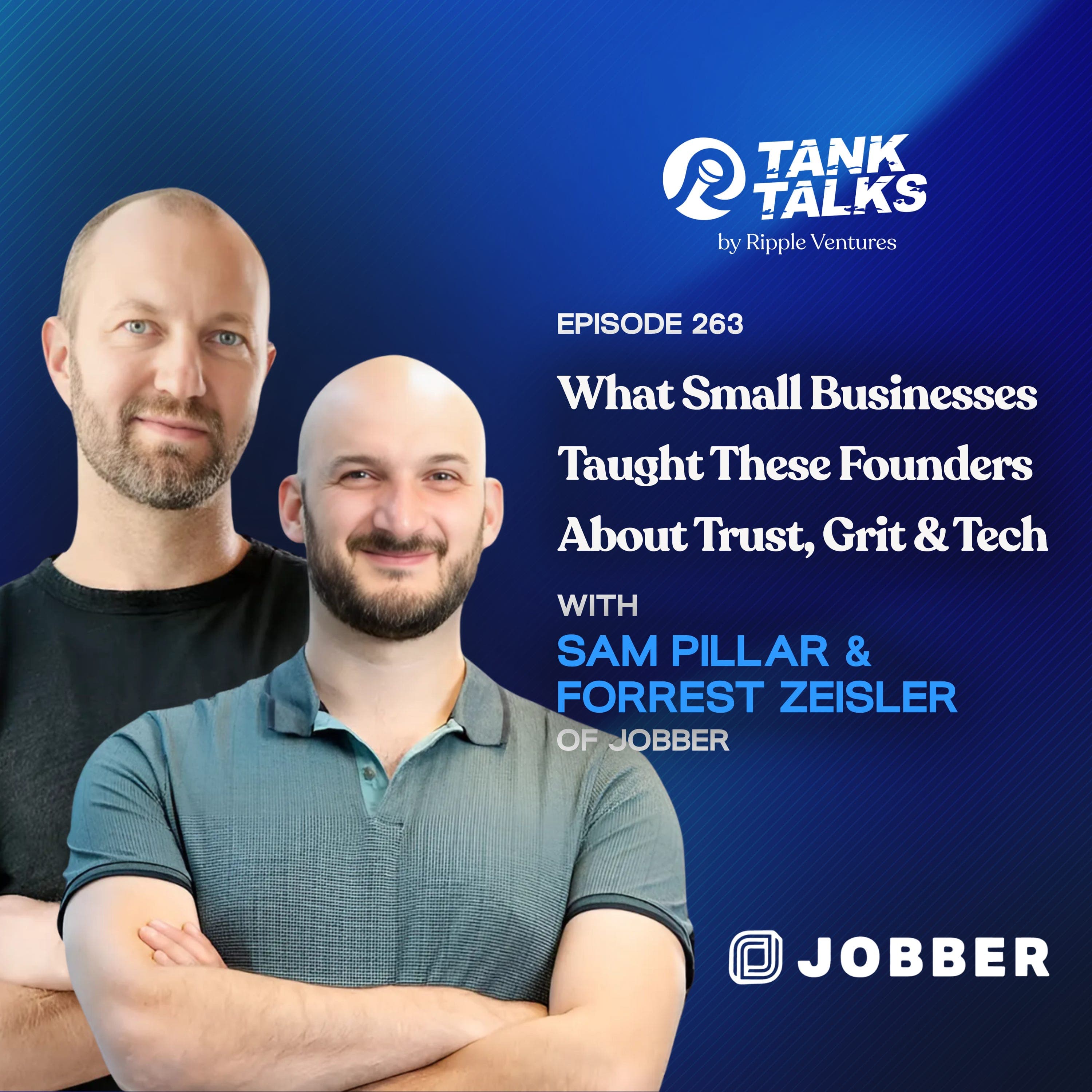 What Small Businesses Taught These Founders About Trust, Grit & Tech with Sam Pillar and Forrest Zeisler of Jobber - Tank Talks By Ripple Ventures cover