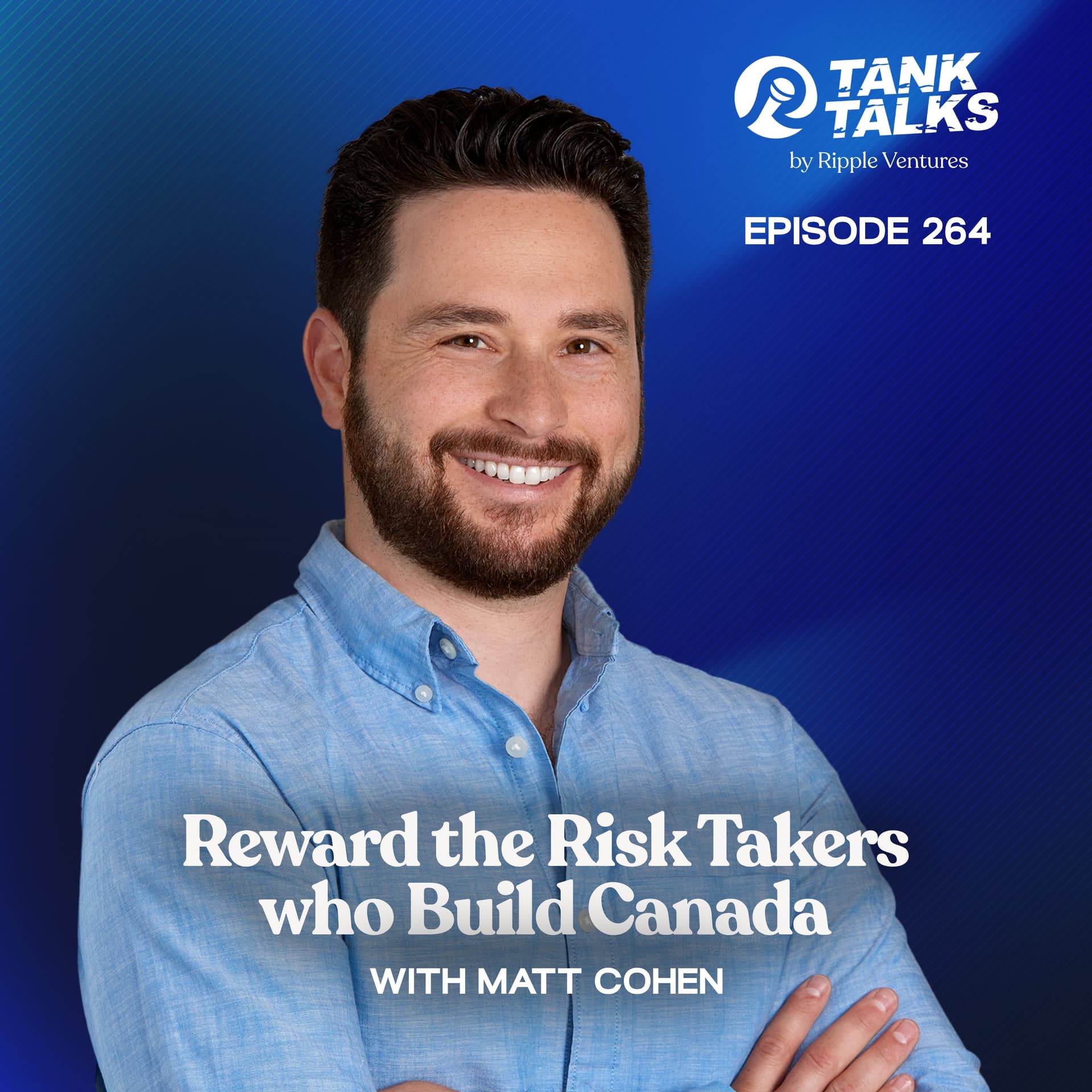 Reward the Risk Takers who Build Canada - Tank Talks By Ripple Ventures cover