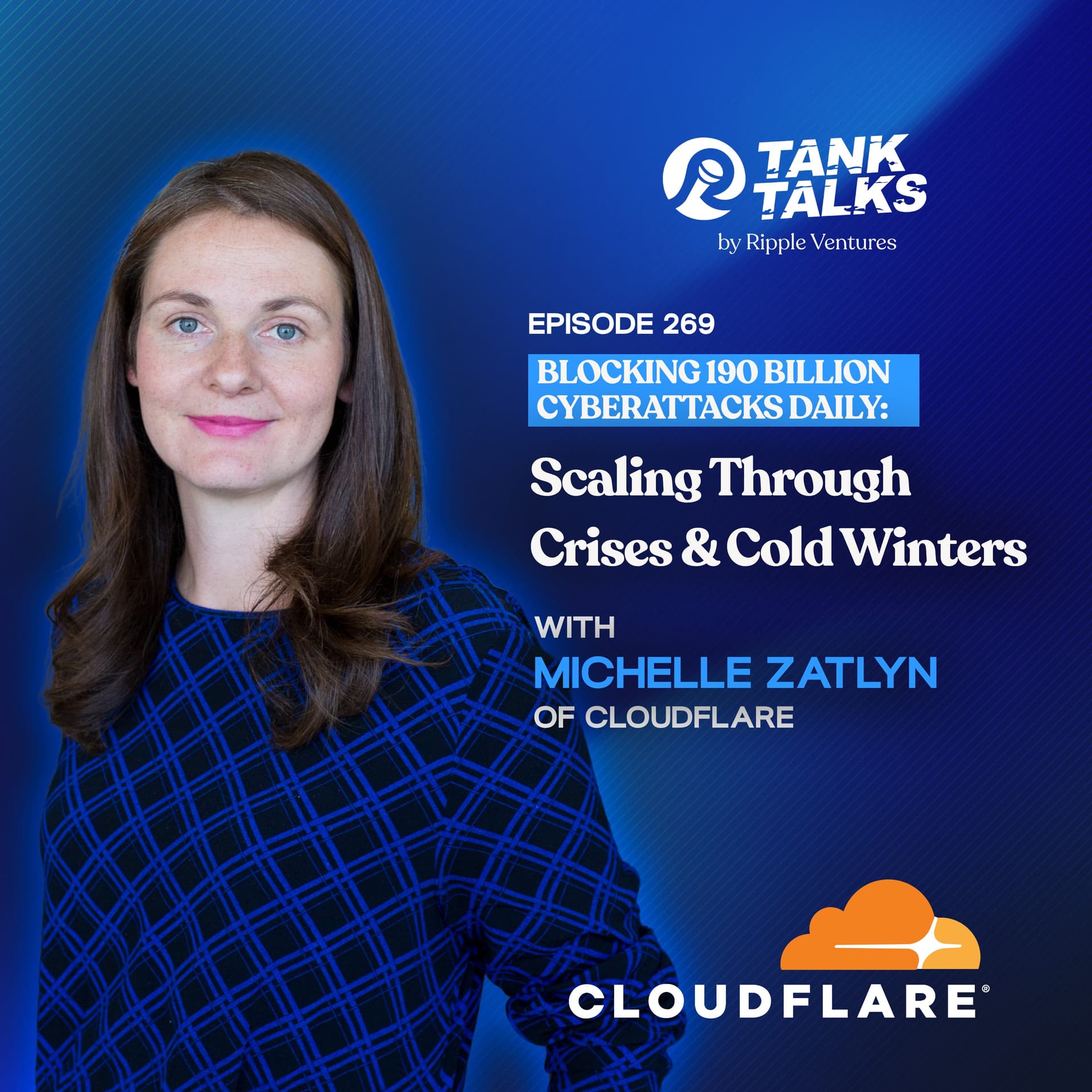 Blocking 190 Billion Cyberattacks Daily: Scaling Through Crises & Cold Winters with Michelle Zatlyn of Cloudflare - Tank Talks By Ripple Ventures cover