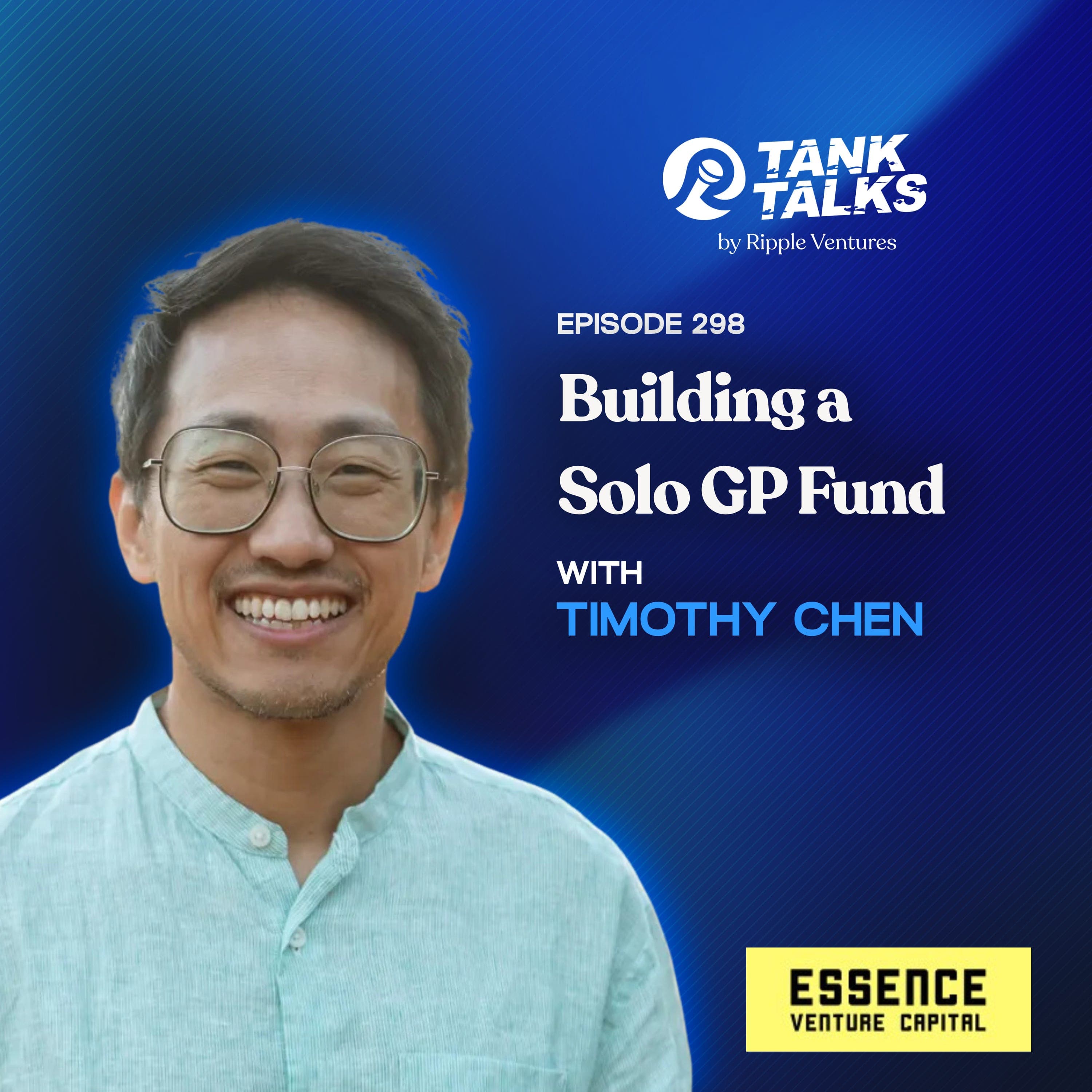 Building a Solo GP Fund with Timothy Chen of Essence VC - Tank Talks By Ripple Ventures cover