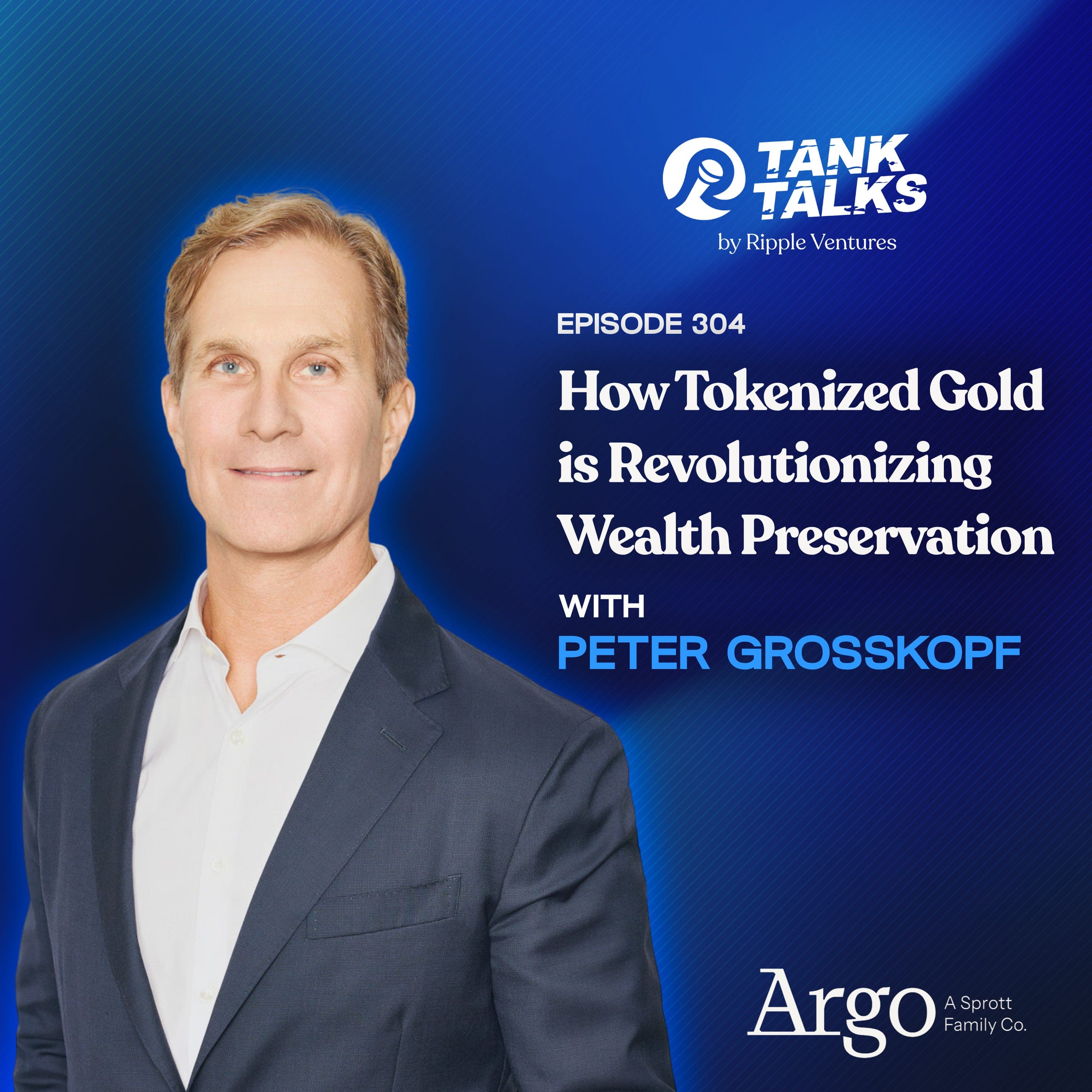 How Tokenized Gold is Revolutionizing Wealth Preservation with Peter Grosskopf of Argo Digital Gold - Tank Talks By Ripple Ventures cover