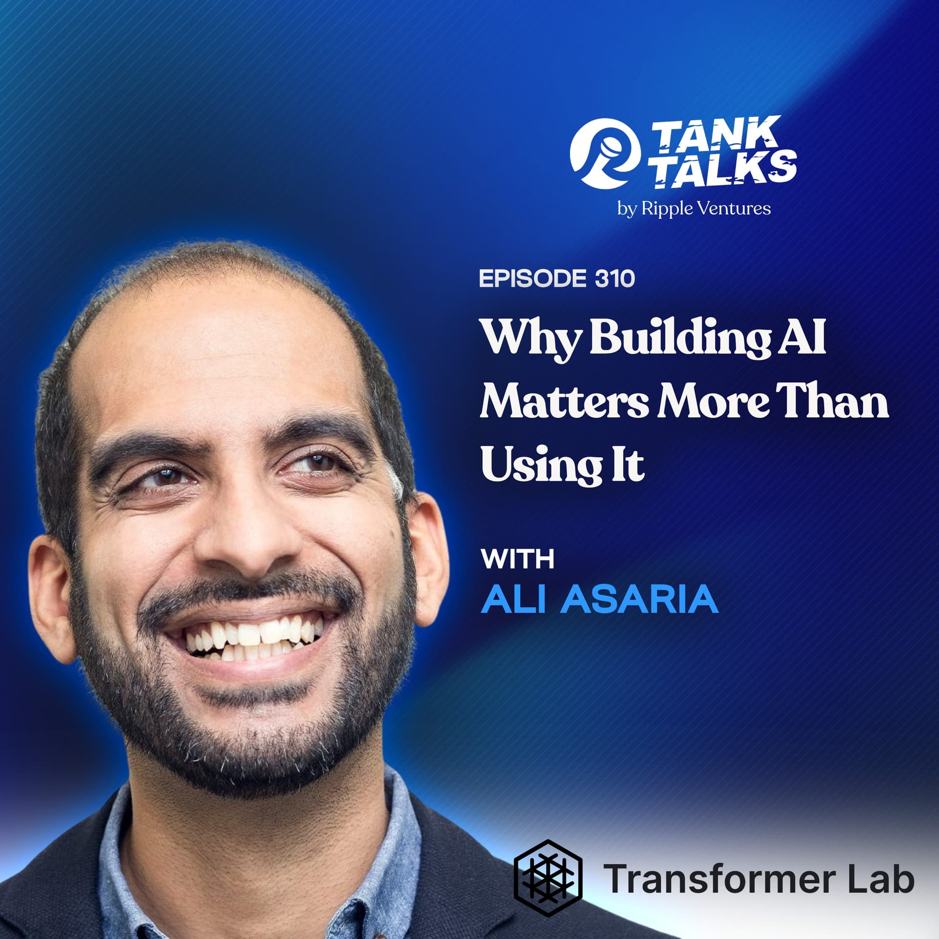 Why Building AI Matters More Than Using It with Ali Asaria of Transformer Lab - Tank Talks By Ripple Ventures cover