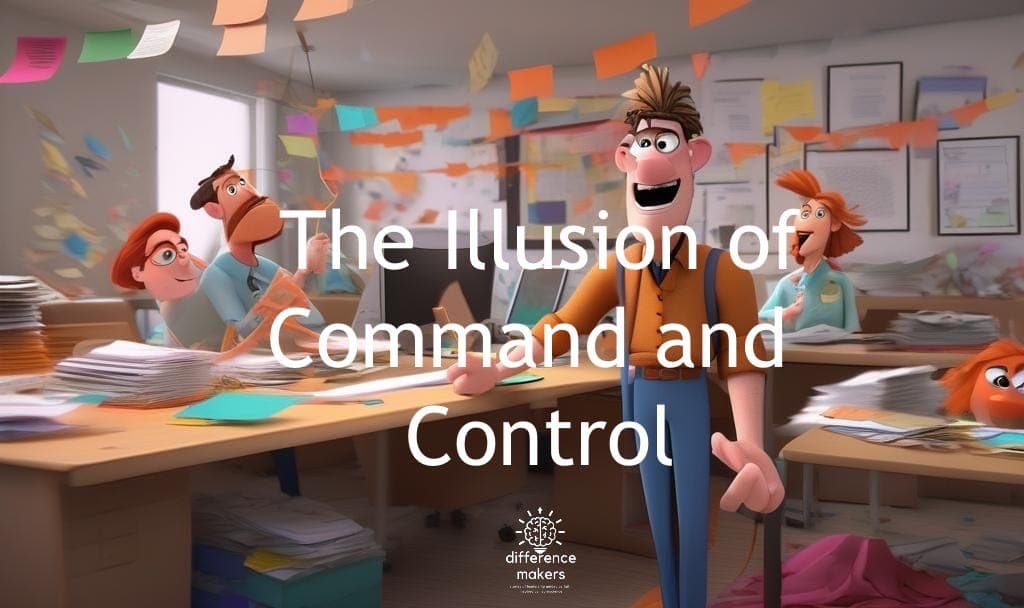 The Illusion of Command and Control - Difference Makers Podcast cover